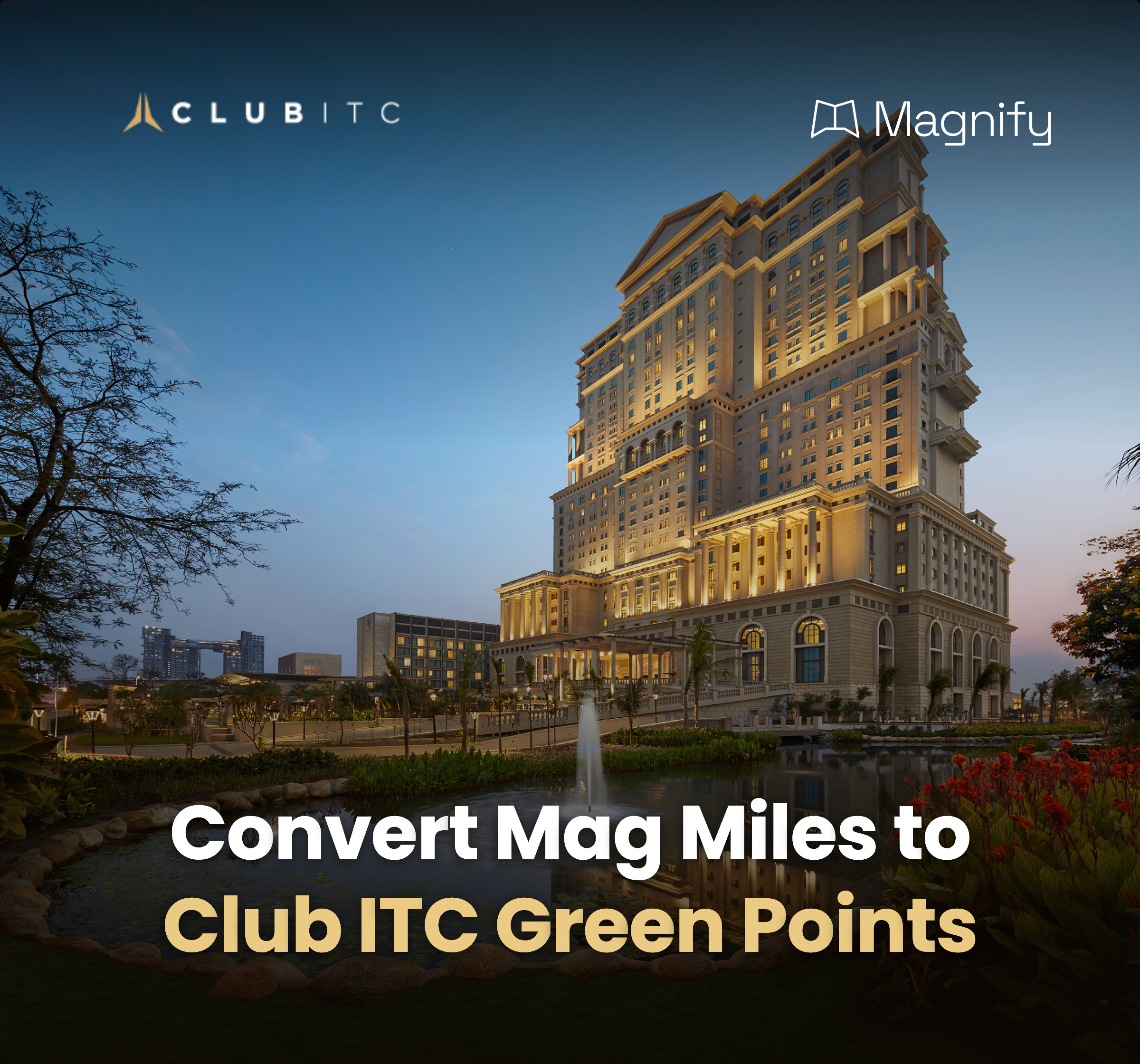 ITC Hotels Joins Magnify: Mag Miles Now Convert to Club ITC Green Points