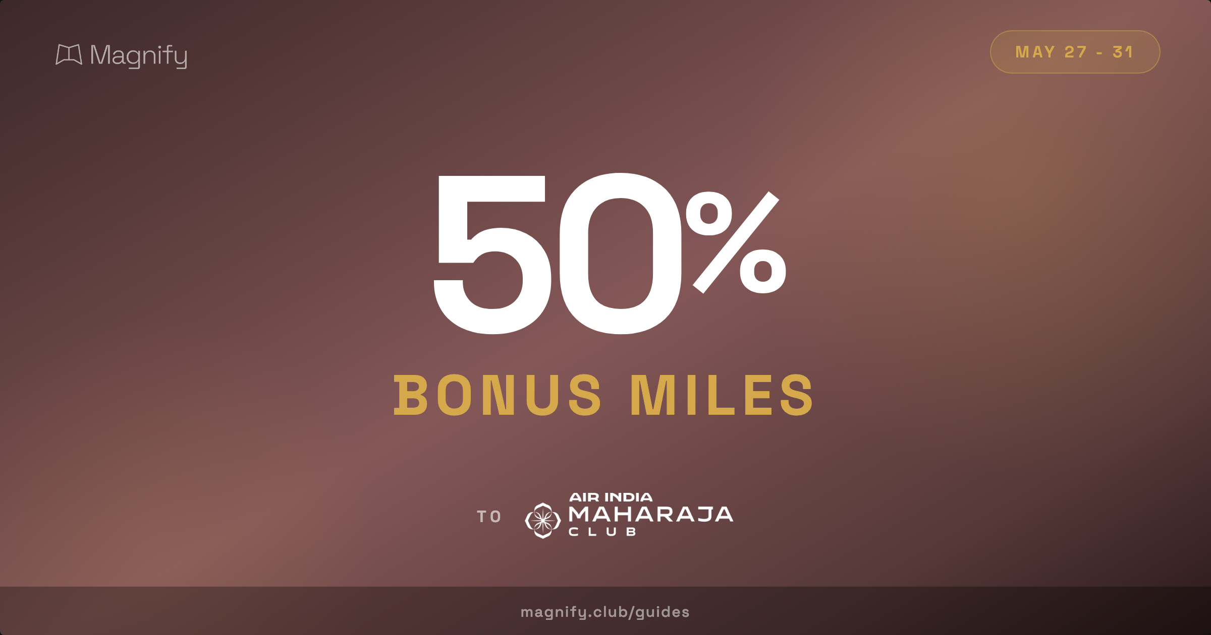 50% Bonus on Mag Miles to Maharaja Club (5 Days of May)